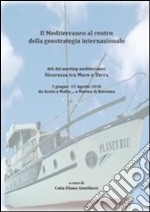 La centralità del Mediterraneo nella geopolitica contemporanea