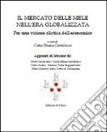 Il mercato delle mele nell'era globalizzata. Per una visione olistica dell'economico libro