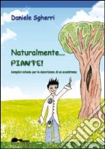 Naturalmente... piante! Semplici schede per la descrizione di un ecosistema libro