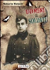 Uomini & soldati libro