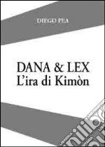 Dana & Lex. L'ira di Kimòn libro