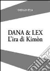 Dana & Lex. L'ira di Kimòn libro