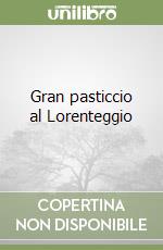 Gran pasticcio al Lorenteggio