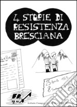 Quattro storie di resistenza bresciana libro