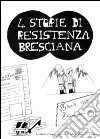 Quattro storie di resistenza bresciana libro