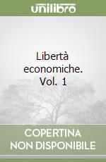 Libertà economiche. Vol. 1