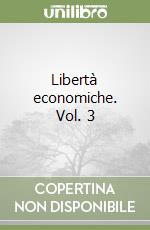 Libertà economiche. Vol. 3 libro