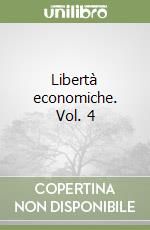 Libertà economiche. Vol. 4 libro