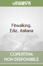 Fitwalking. Ediz. italiana libro