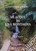 Le acque di una montagna. Sant'Eufemia a Majella libro