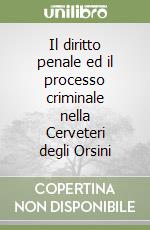 Il diritto penale ed il processo criminale nella Cerveteri degli Orsini libro