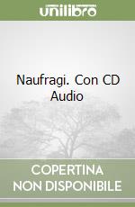 Naufragi. Con CD Audio libro