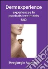 Dermexperience. Experiences in psoriasis treatments. Ediz. italiana libro