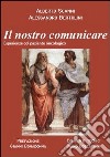 Il nostro comunicare. Esperienza col paziente oncologico libro