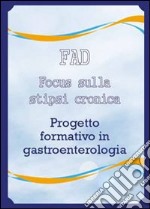 Focus sulla stipsi cronica. Progetto formativo in gastroenterologia