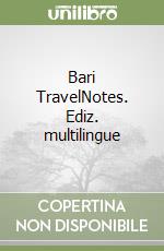 Bari TravelNotes. Ediz. multilingue libro