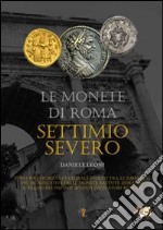 Le monete di Roma. Settimio Severo libro