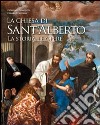 La chiesa di Sant'Alberto. La storia, le opere. Ediz. illustrata libro