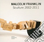 Malcolm Franklin. Opere 2002-2011. Ediz. italiana e inglese