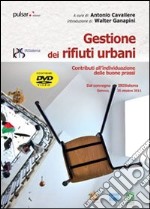 Gestione dei rifiuri urbani. Contributi all'individuazione delle buone prassi. Dal convegno IRISistema. Con DVD