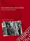 Una storia non ancora finita. Memorie di Anna Marengo libro