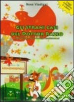 Gli strani casi del dottor Razio. Cure geniali per pazienti eccezionali. Ediz. illustrata libro