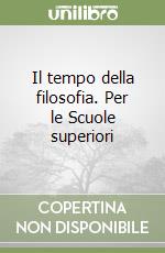 Il tempo della filosofia. Per le Scuole superiori libro