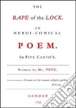 The rape of the lock. Testo italiano a fronte libro