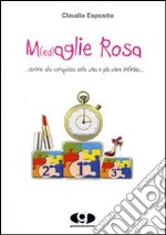 M(ed)aglie rosa... donne alla conquista della vita e più oltre libro