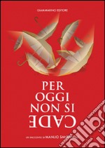 Per oggi non si cade. Un racconto di Manlio Santanelli libro