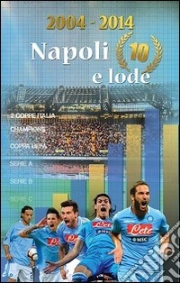 2004-2014 Napoli 10 e lode