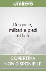 Religiose, militari e piedi difficili