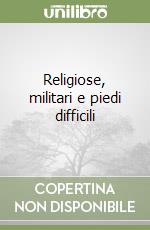 Religiose, militari e piedi difficili libro