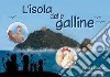 L'isola delle galline, detta appunto Gallinara. Ediz. illustrata libro di Esposito Elisa