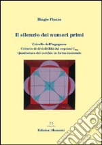 Il silenzio dei numeri primi. Crivello dell'ingegnere. Criterio di divisibilità dei coprimi del 30. Quadratura del cerchio in forma razionale libro