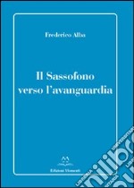 Il sassofono verso l'avanguardia libro