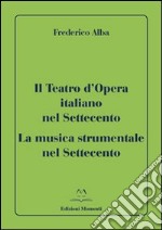 Il teatro d'opera italiano nel Settecento. La musica strumentale nel Settecento libro