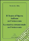 Il teatro d'opera italiano nel Settecento. La musica strumentale nel Settecento libro