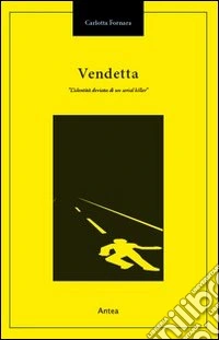 Vendetta. L'identità deviata di un serial killer