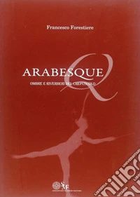 Arabesque. Ombre e riverberi del crespuscolo