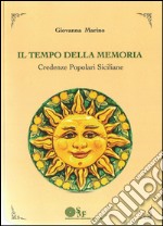 Il tempo della memoria. Credenze popolari siciliane libro