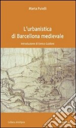 L'urbanistica di Barcellona medievale. Introduzione di Enrico Guidoni libro