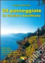 24 passeggiate in Costiera amalfitana. Ediz. illustrata libro