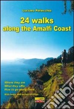 24 walks along the Amalfi coast. Ediz. illustrata libro