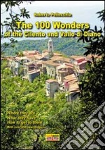 The 100 wonder of the Cilento and Vallo di Diano. Con mappa libro