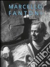 Marcello Fantoni. Le opere eterne di Marcello Fantoni. Ediz. multilingue libro