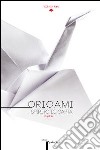 Origami. Spirito di carta. Catalogo della mostra (Torino, 14 dicembre 2013-16 febbraio 2014). Ediz. multilingue libro