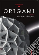 Origami. Universi di carta. Ediz. multilingue libro