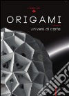 Origami. Universi di carta. Ediz. multilingue libro