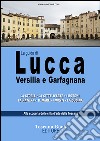 La guida di Lucca, Versilia e Garfagnana libro di Bardi Maurizio